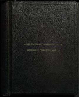 Minute Books of Regimental Committee Meetings, Mess Reports, MGGill C.O.T.C - Volume I